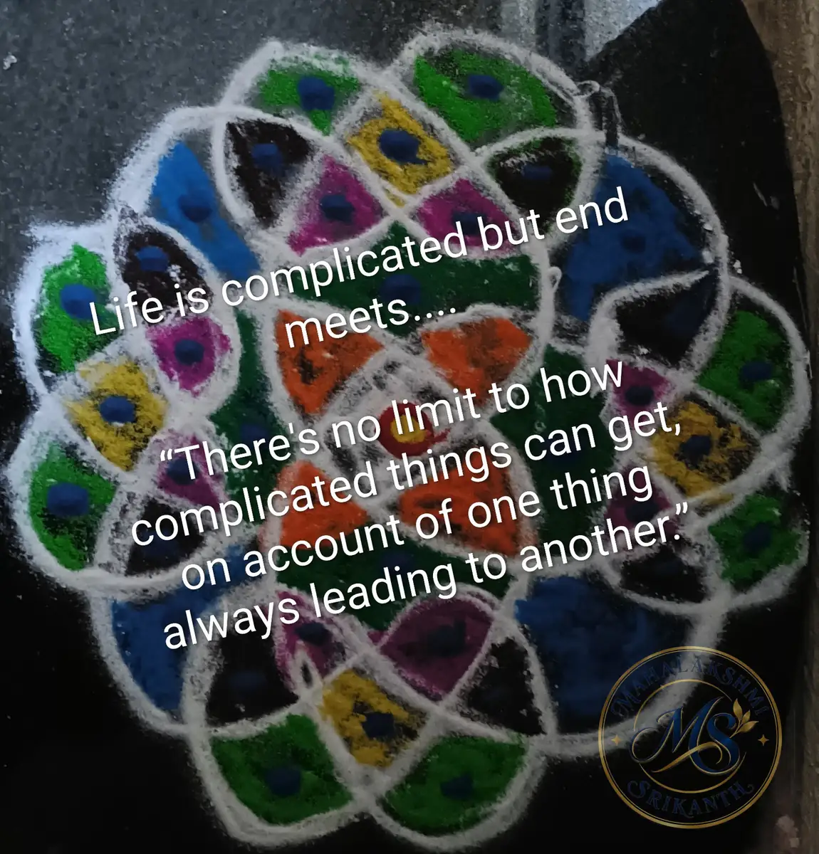 Life Is Complicated Rangoli — rangoli by Mahalakshmi Srikanth